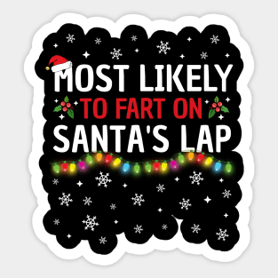 Most Likely To Fart On Santa's Lap Christmas Family Pajama Funny Sticker